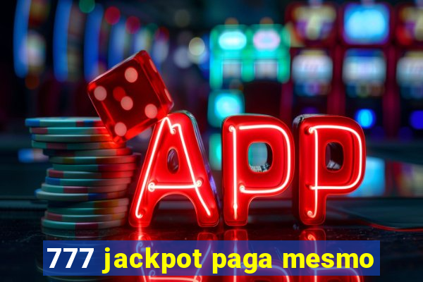 777 jackpot paga mesmo